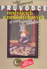 kniha Velký ilustrovaný průvodce neslyšících a nedoslýchavých po jejich vlastním osudu, Federace rodičů a přátel sluchově postižených 1999