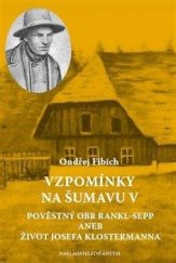 kniha Vzpomínky na Šumavu V. Pověstný obr Rankl-Sepp aneb Život Josefa Klostermanna, Antýgl 2023