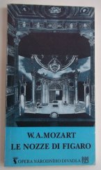 kniha Wolfgang Amadeus Mozart, Le nozze di Figaro ossia La folle giornata = Wolfgang Amadeus Mozart, Figarova svatba aneb Bláznivý den : [příležitostný tisk k obnovené premiéře] 15. 3. 1992 ve Stavovském divadle, Národní divadlo 1992