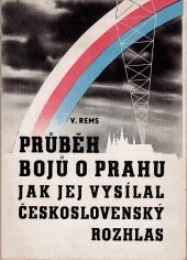 kniha Průběh bojů o Prahu, jak jej vysílal československý rozhlas (5.-9. květen 1945), s.n. 1945