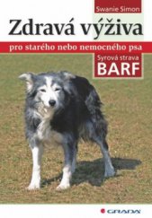 kniha Zdravá výživa pro starého nebo nemocného psa syrová strava BARF, Grada 2010
