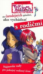 kniha 100 čarodejných spôsobov, ako vychádzať s rodičmi najnovšie rady pre pokojný rodinný život, Egmont 2007