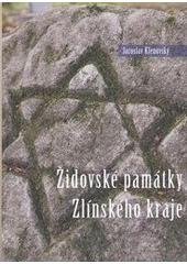 kniha Židovské památky Zlínského kraje, Krajská knihovna Františka Bartoše ve spolupráci s Muzeem Kroměřížska 2010