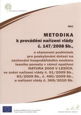 kniha Metodika k provádění nařízení vlády č.147/2008 Sb., o stanovení podmínek pro poskytování dotací na zachování hospodářského souboru lesního porostu v rámci opatření Natura 2000 v lesích, ve znění nařízení vlády č. 51/2009 Sb., č. 83/2009 Sb., č. 480/2009 S, Ministerstvo zemědělství 2011