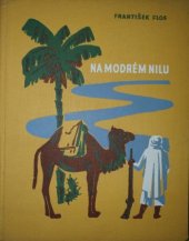 kniha Na modrém Nilu dobrodružný román z doby po pádu Chartúmu, Ústřední nakladatelství a knihkupectví učitelstva českoslovanského 1935