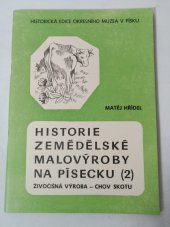 kniha Historie zemědělské malovýroby na Písecku. Díl II., - Živočišná výroba - chov skotu, Okresní muzeum 1984