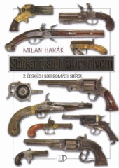 kniha Sbírka pistolí a revolverů 206 pistolí a revolverů z českých soukromých sbírek, Deus 2007