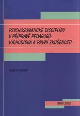 kniha Psychosomatické disciplíny v přípravě pedagogů: východiska a první zkušenosti, Paido 2008