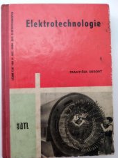 kniha Elektrotechnologie učeb. text pro. 4. roč. prům. škol elektrotechn. : (obor: 051-02/2 - elektrické stroje a přístroje), SNTL 1962