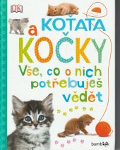 kniha Koťata a kočky - vše co o nich potřebuješ vědět Vše co o nich potřebuješ vědět, Grada Publishing, a.s. 2019