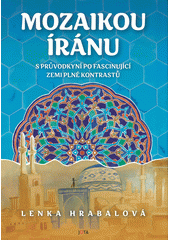 kniha Mozaikou Íránu S průvodkyní po fascinující zemi plné kontrastů, Jota 2023