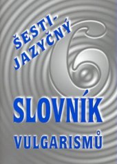 kniha Šestijazyčný slovník vulgarismů, IMPEX 2001