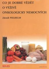 kniha Co je dobré vědět o výživě onkologicky nemocných, Solen 2008