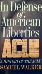 kniha In Defence of American Liberties A History of the ACLU, Oxford University Press 1990