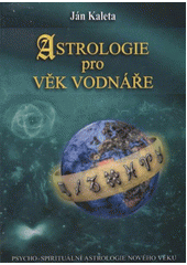 kniha Astrologie pro věk Vodnáře psycho-spirituální astrologie Nového věku, Ekoland klub 2012