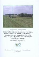 kniha Doporučené technologické postupy, strojní linky a jejich ekonomické hodnocení pro obhospodařování prvků ÚSES v zemědělské krajině se zaměřením na TTP metodika pro praxi, Česká zemědělská univerzita, Technická fakulta 2010