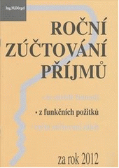 kniha Roční zúčtování příjmů ze závislé činnosti, z funkčních požitků, roční zúčtování záloh za rok 2012, Poradce 2012