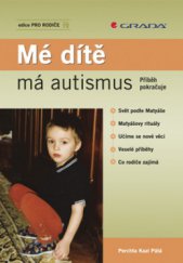 kniha Mé dítě má autismus příběh pokračuje, Grada 2008