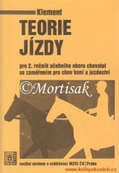 kniha Teorie jízdy Učební text pro 2. roč. učebního sboru chovatel se zaměřením pro chov koní a jezdectví, Výstavnictví zeměd. a výživy Čes. Budějovice 1985