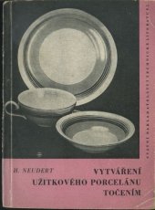 kniha Vytváření užitkového porcelánu točením Určeno točířům, mistrům a odb. prac. ve výrobě jemné keramiky a odb. školení techn. kádrů, SNTL 1958