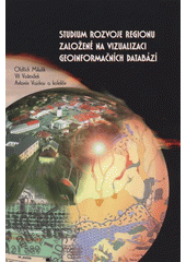 kniha Studium rozvoje regionu založené na vizualizaci geoinformačních databází, Univerzita Palackého v Olomouci 2008