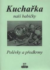 kniha Kuchařka naší babičky - polévky a předkrmy, Libuše Horáčková 2011