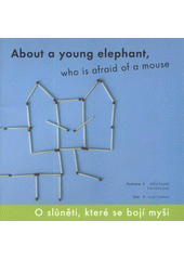 kniha O slůněti, které se bojí myši = About a young elephant, who is afraid of a mouse, Lingua Ludus 2007