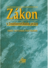 kniha Zákon v kontinentálním právu sborník příspěvků z mezinárodní vědecké konference "Místo a úloha zákona v kontinentálním typu právní kultury: tradice, současnost a vývojové tendence" : (Praha 27.-28. května 2004), Eurolex Bohemia 2005