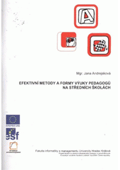 kniha Efektivní metody a formy výuky pedagogů na středních školách, Fakulta informatiky a managementu Univerzity Hradec Králové 2009