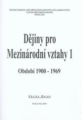 kniha Dějiny pro Mezinárodní vztahy 1 období 1900-1969, Obchodní akademie, Vyšší odborná škola cestovního ruchu a jazyková škola s právem státní jazykové zkoušky Karlovy Vary 2010