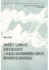 kniha Projekty sledování, jejich realizace a analýza dlouhodobého chování betonových konstrukcí = Design and execution of monitoring and analysis of long-term behaviour of concrete structures : zkrácená verze habilitační práce, VUTIUM 2012