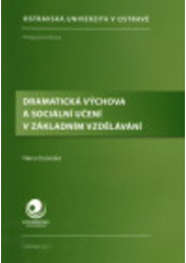 kniha Dramatická výchova a sociální učení v základním vzdělávání, Ostravská univerzita, Pedagogická fakulta 2012