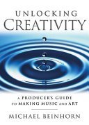 kniha Unlocking Creativity A Producer's Guide to Making Music and Art, Hal Leonard 2015