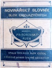 kniha Novinářský slovník slov cizojazyčných, jež vyskytují se v knihách, listech denních i v obecném hovoru, ze všech odvětví života, věd a umění spolu oprávce slov cizích, v češtině dosud špatně užívaných, Rudolf Storch 1910