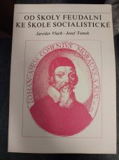 kniha Od školy feudální ke škole socialistické 2 kap. k dějinám školství v Žarošicích, Kult. klub MNV 1982