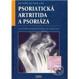 kniha Psoriatická artritida a psoriáza [etiologie, patogeneze, diagnostika, moderní léčba], Maxdorf 2007