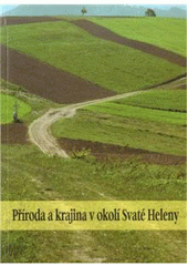 kniha Příroda a krajina v okolí Svaté Heleny, Občanské sdružení Drnka 2011
