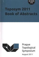 kniha Toposym 2011 book of abstracts : [11th Topological Symposium, Prague, 7th-12th August 2011], Mathematical Institute, Academy of Sciences of the Czech Republic 2011