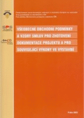 kniha Všeobecné obchodní podmínky a vzory smluv pro zhotovení dokumentace projektu a pro související výkony ve výstavbě, Pro Českou komoru autorizovaných inženýrů a techniků činných ve výstavbě a Svaz podnikatelů ve stavebnictví v ČR vydalo Informační centrum ČKAIT 2005