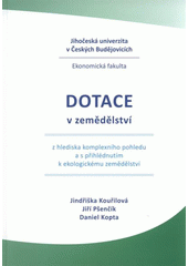 kniha Dotace v zemědělství z hlediska komplexního pohledu a s přihlédnutím k ekologickému zemědělství, Akademické nakladatelství CERM 2009