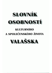 kniha Slovník osobností kulturního a společenského života Valašska 2000, Občanské sdružení Valašské Athény 2000