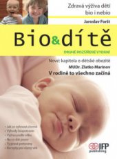 kniha Bio&dítě bio i nebio zdravá výživa, IFP Publishing & Engineering 2011