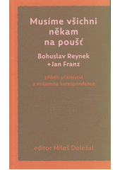 kniha Musíme všichni někam na poušť Bohuslav Reynek + Jan Franz, Nezávislý podmelechovský spolek 2021