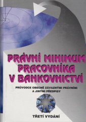 kniha Právní minimum pracovníka v bankovnictví průvodce obecně závaznými právními a jinými předpisy, DTP system 1997