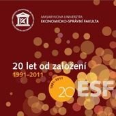 kniha 20 let od založení Masarykova univerzita, Ekonomicko-správní fakulta : 1991-2011, Masarykova univerzita 2011