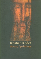 kniha Kristian Kodet  obrazy=paintings, Galerie Klementinum 2008