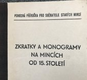 kniha Zkratky a monogramy na mincích od 15. století Pomocná příručka pro sběratele starých mincí, s.n. 1973