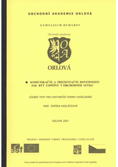 kniha Komunikační a prezentační dovednosti - jak být úspěšný v obchodním styku, Obchodní akademie Orlová 2007