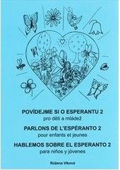 kniha Povídejme si o esperantu 2, - Kvítka = [Ni parolu pri Esperanto : por infanoj kaj junularo]. 2, Floretoj = Parlons de l'espéranto : pour enfants et jeunes. 2, Petites fleurs = Hablemos sobre el esperanto : para niños y jóvenes. 2, Flores - pro děti a mládež., Dimenze 2+2 2010