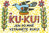 kniha Ku-ku! Jen po mně vztáhněte ruku!, Albatros 2016